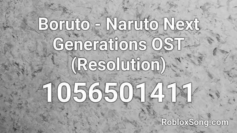 Boruto - Naruto Next Generations OST (Resolution) Roblox ID