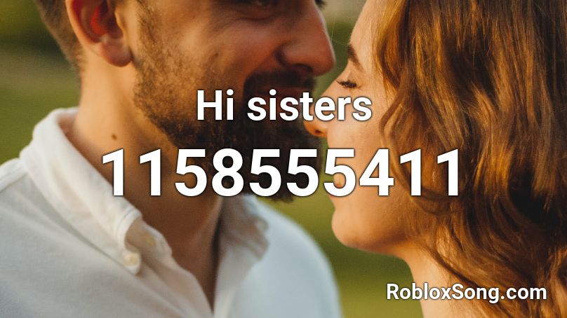 Hi sisters Roblox ID