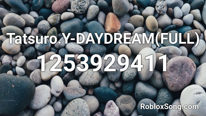 daydream tatsuro roblox song remember rating button updated please