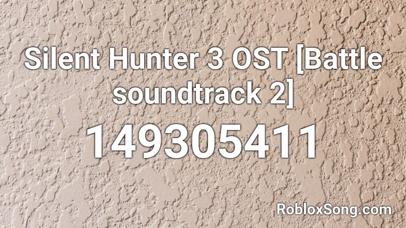 Silent Hunter 3 OST [Battle soundtrack 2] Roblox ID