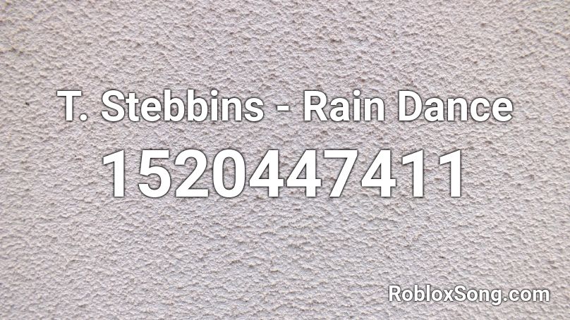 T. Stebbins - Rain Dance Roblox ID