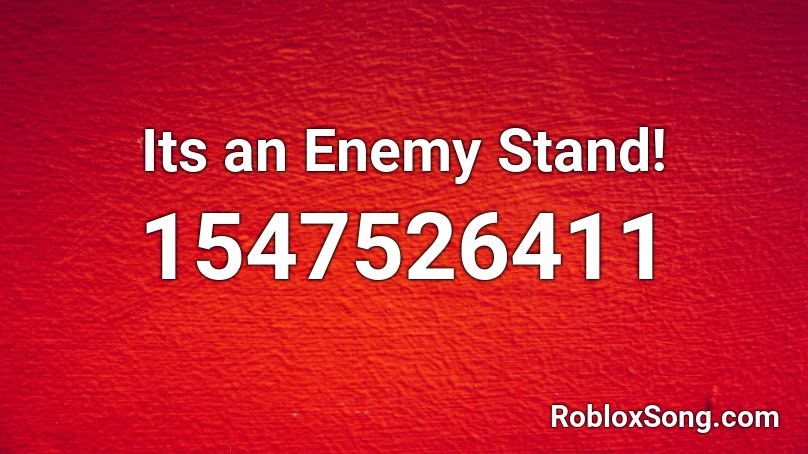 Its an Enemy Stand! Roblox ID