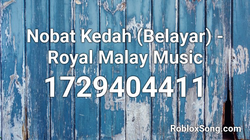 Nobat Kedah Belayar Royal Malay Music Roblox Id Roblox Music Codes - roblox im gay song id
