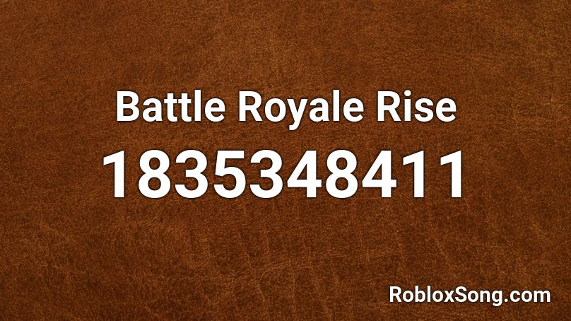 Battle Royale Rise Roblox ID