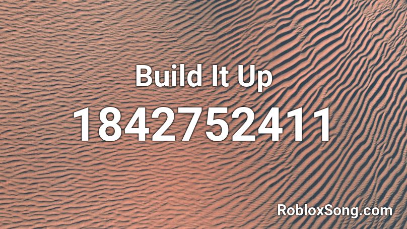 Build It Up Roblox ID