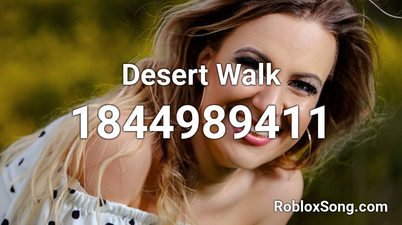 Desert Walk Roblox ID