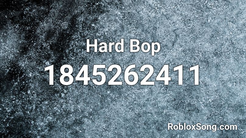 Hard Bop Roblox ID