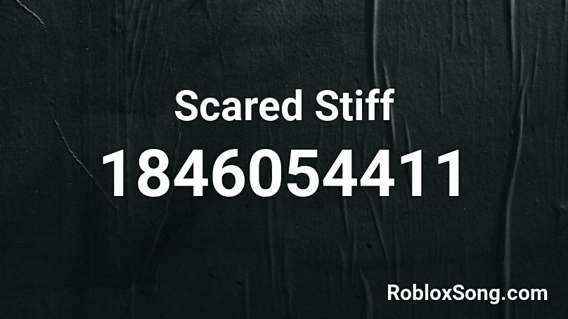 Scared Stiff Roblox ID