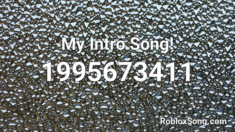 My Intro Song Roblox Id Roblox Music Codes - my new roblox intro
