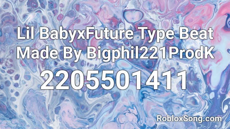 Lil BabyxFuture Type Beat Made By Bigphil221ProdK Roblox ID