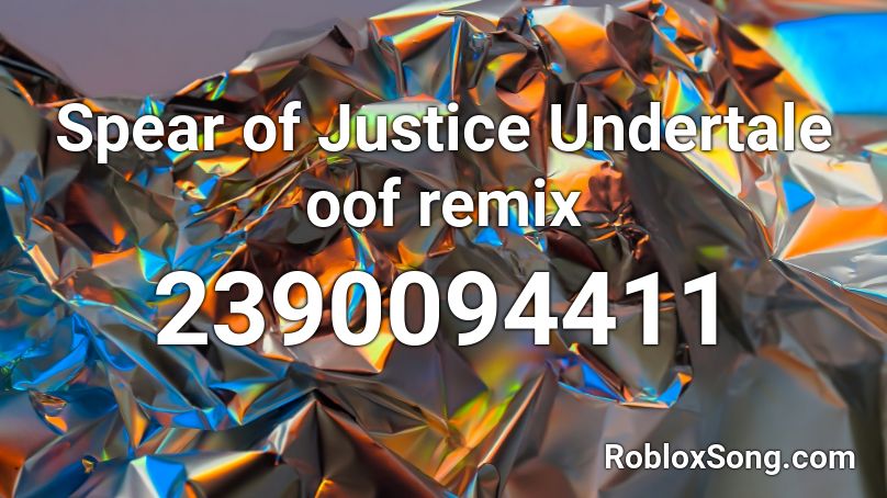  Spear of Justice Undertale oof remix Roblox ID
