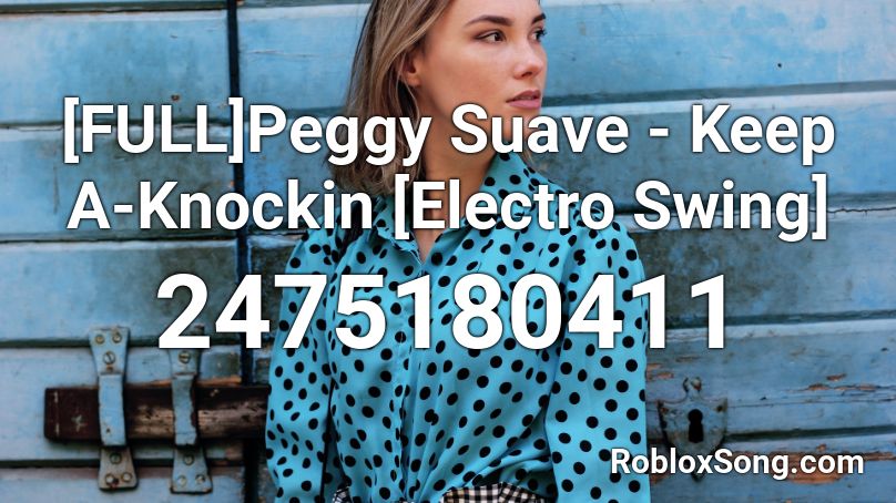 [FULL]Peggy Suave - Keep A-Knockin [Electro Swing] Roblox ID