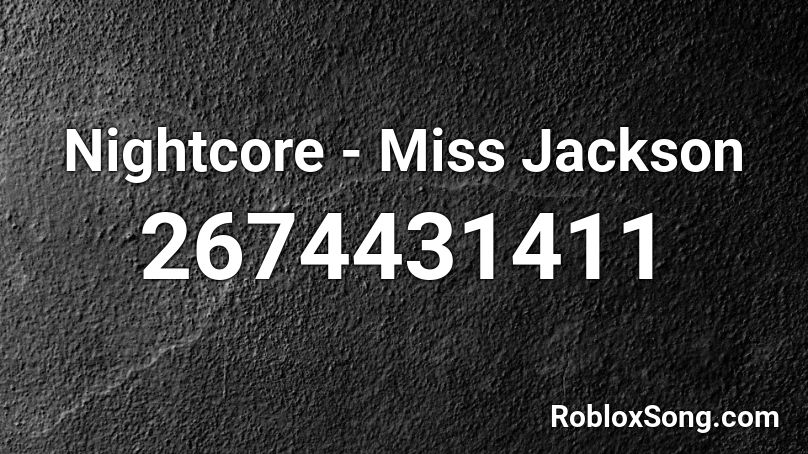 Nightcore Miss Jackson Roblox Id Roblox Music Codes - roblox id for trampoline song