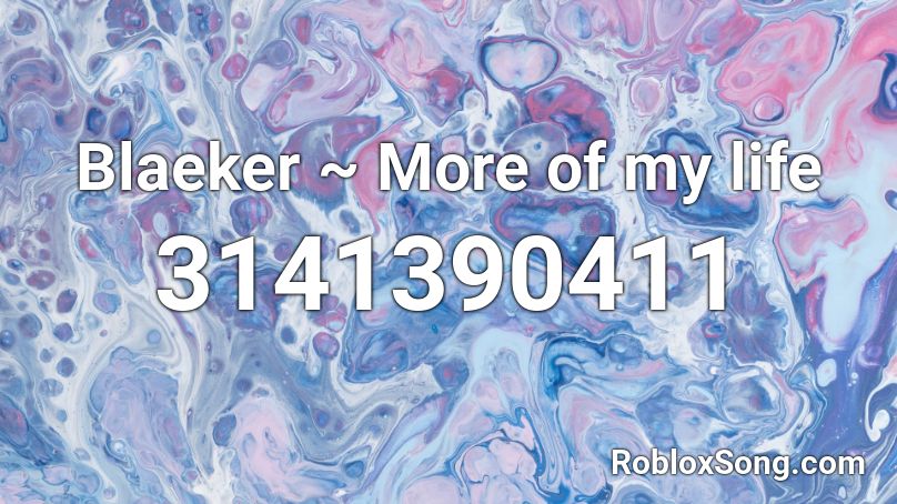 Blaeker ~ More of my life Roblox ID