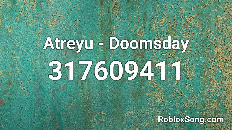 Atreyu - Doomsday Roblox ID