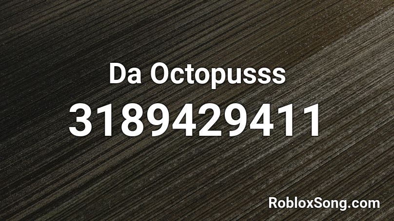 Da Octopusss  Roblox ID