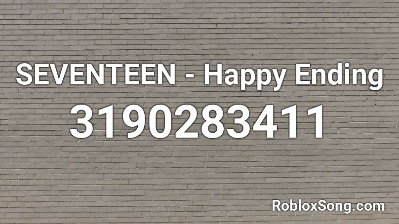 SEVENTEEN - Happy Ending Roblox ID