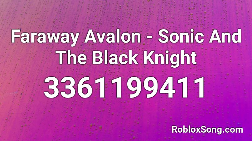 Faraway Avalon - Sonic And The Black Knight Roblox ID