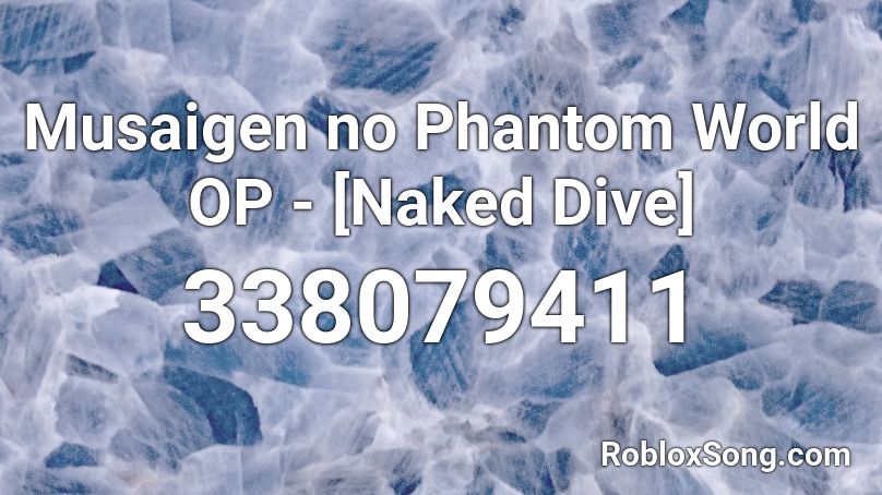Musaigen no Phantom World OP - [Naked Dive] Roblox ID