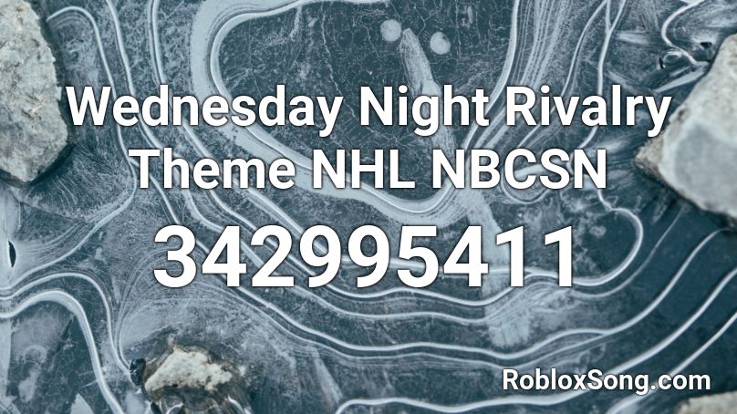 Wednesday Night Rivalry Theme NHL NBCSN Roblox ID