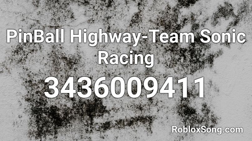 PinBall Highway-Team Sonic Racing Roblox ID