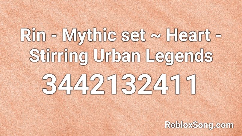 Rin - Mythic set ~ Heart - Stirring Urban Legends Roblox ID