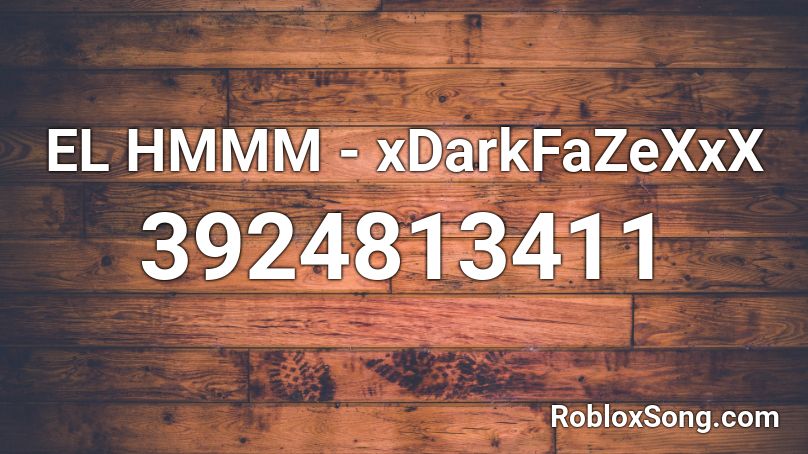 EL HMMM - xDarkFaZeXxX Roblox ID