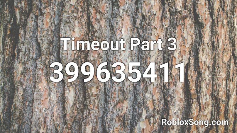 Timeout Part 3 Roblox ID