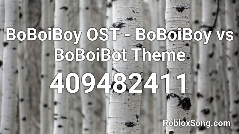 BoBoiBoy OST - BoBoiBoy vs BoBoiBot Theme Roblox ID