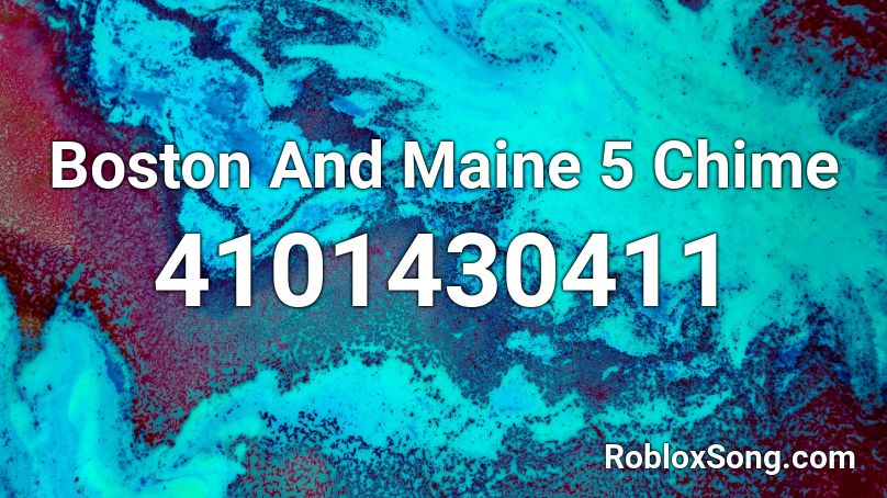 Boston And Maine 5 Chime Roblox ID