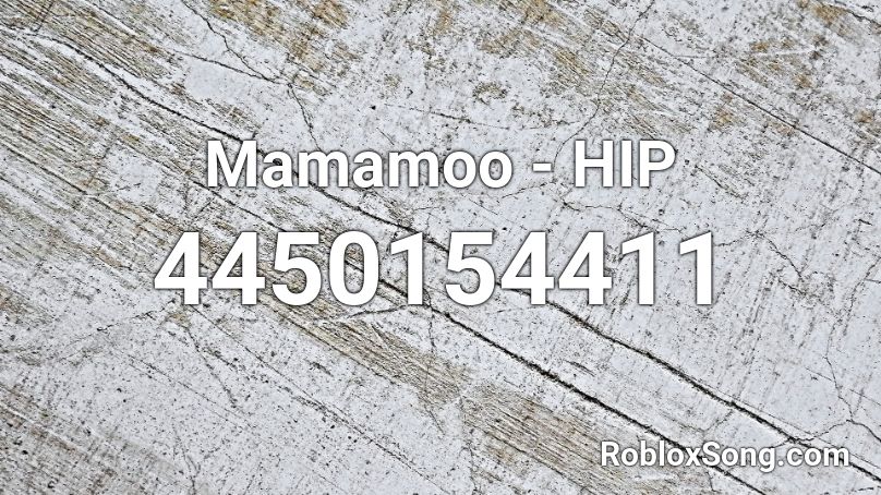 Mamamoo - HIP Roblox ID