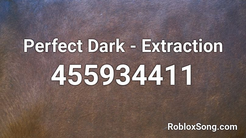 Perfect Dark - Extraction Roblox ID