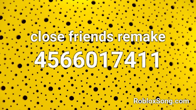 close friends remake Roblox ID