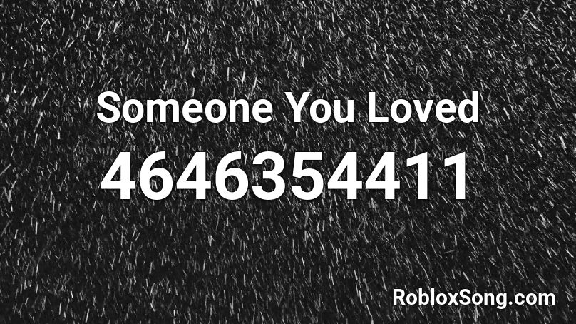 Someone You Loved Roblox ID