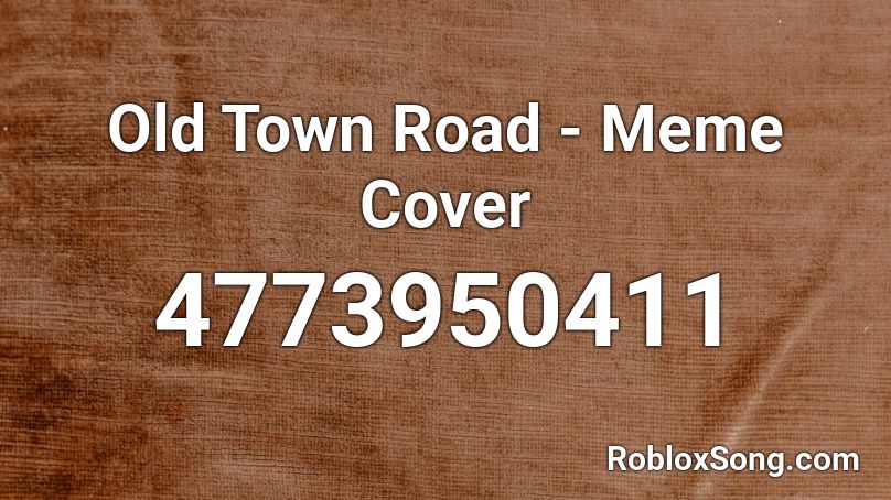 Old Town Road - Meme Cover Roblox ID