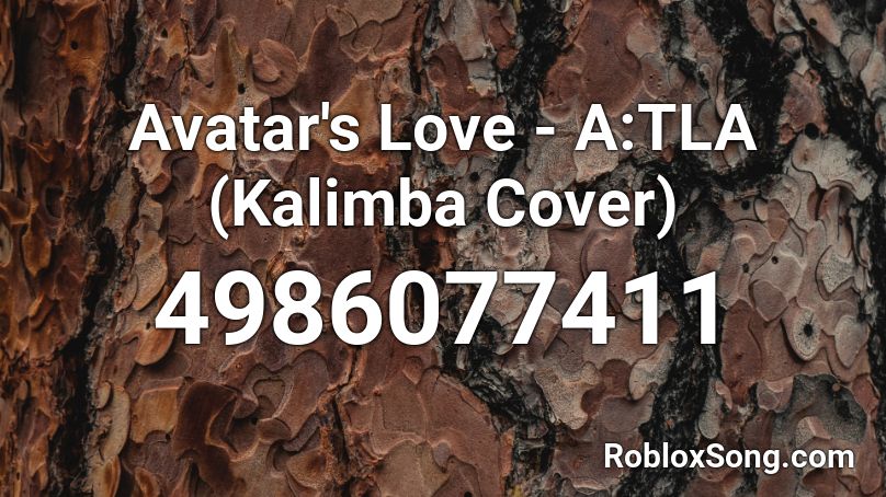 Avatar's Love - A:TLA (Kalimba Cover) Roblox ID