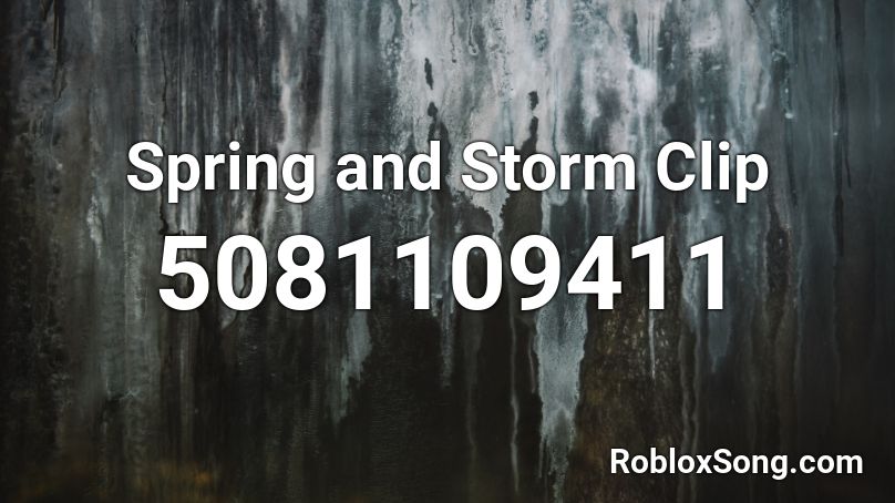 Spring and Storm Clip Roblox ID