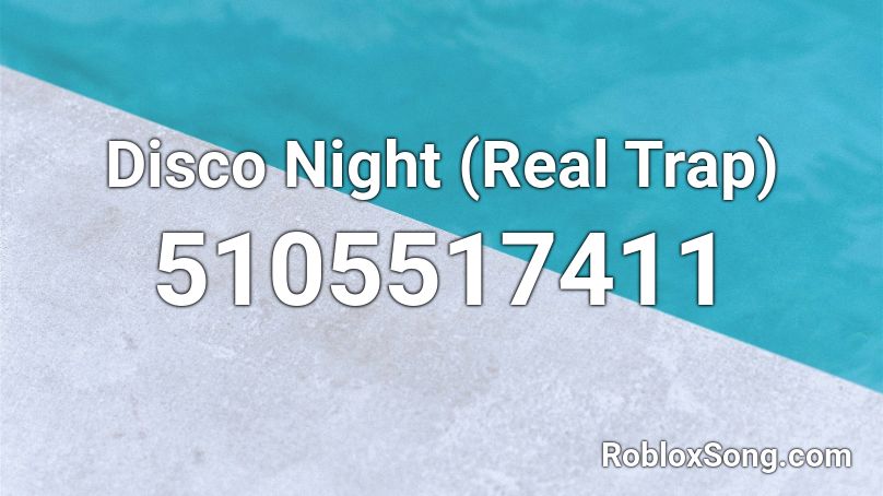 Disco Night (Real Trap) Roblox ID