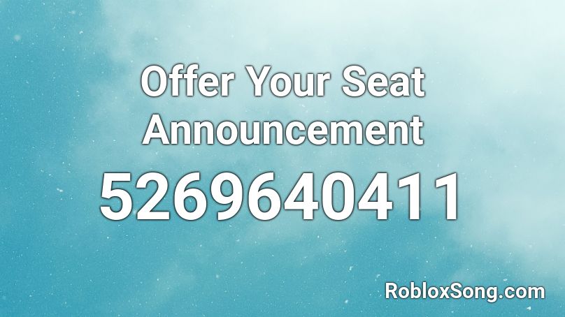 Offer Your Seat Announcement Roblox ID