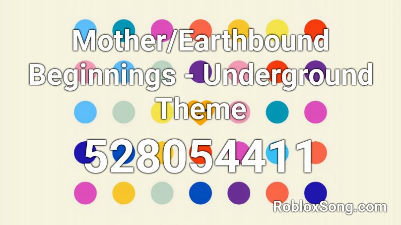 Mother/Earthbound Beginnings - Underground Theme Roblox ID