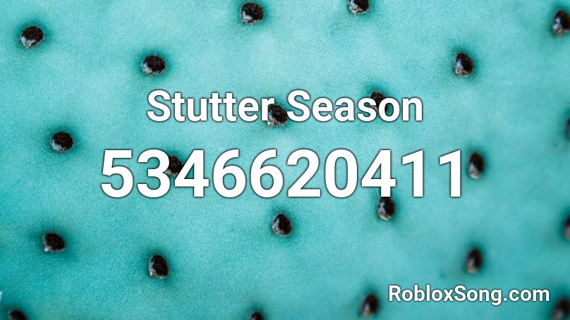 Stutter Season Roblox ID