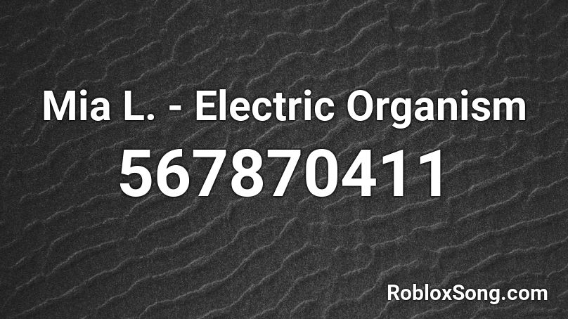 Mia L. - Electric Organism Roblox ID
