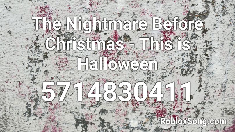 The Nightmare Before Christmas - This is Halloween Roblox ID