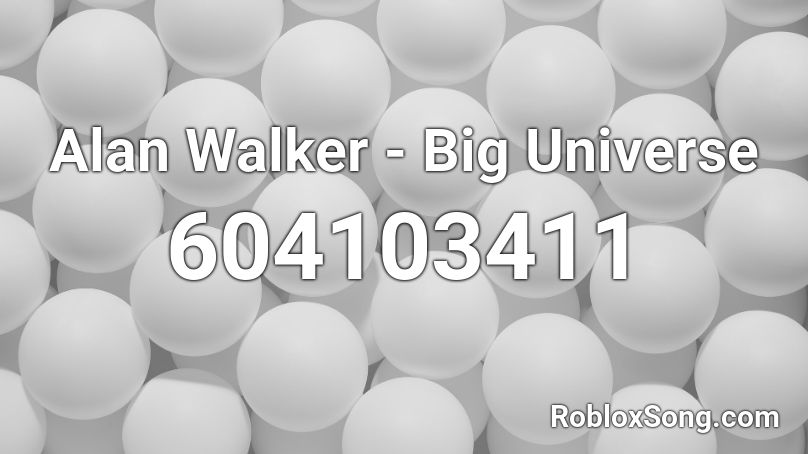 Alan Walker - Big Universe Roblox ID