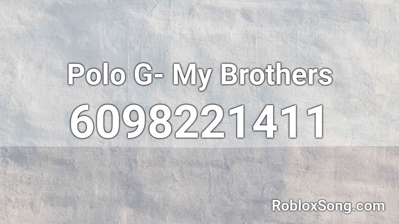 Polo G- My Brother Roblox ID