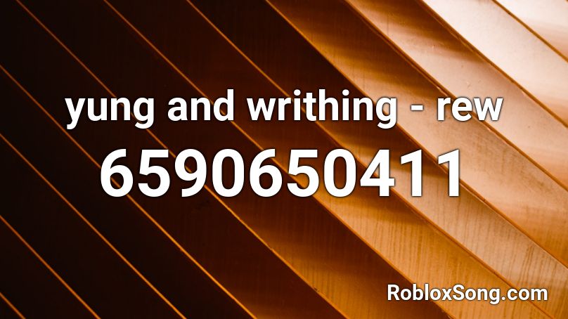 yung and writhing - rew Roblox ID