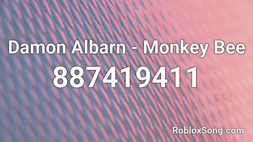 Damon Albarn - Monkey Bee Roblox ID