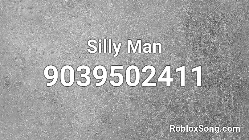 Silly Man Roblox ID
