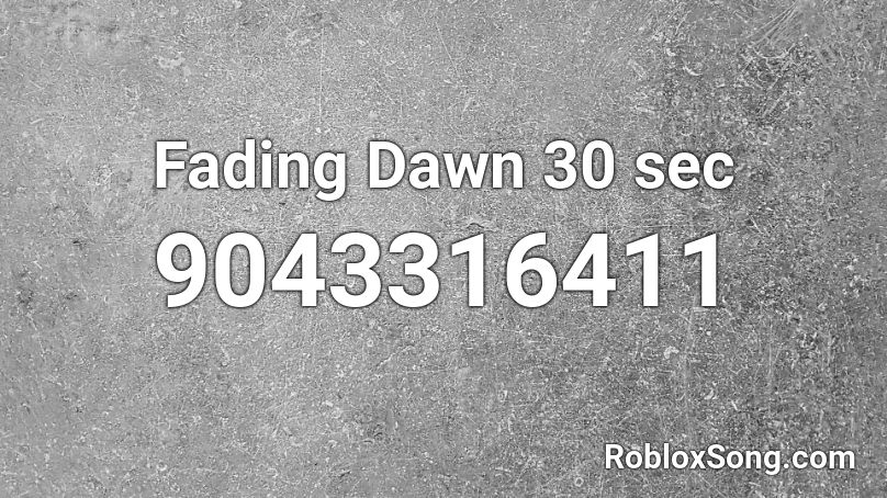 Fading Dawn 30 sec Roblox ID