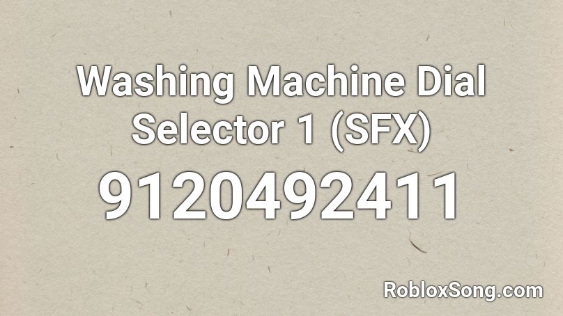 Washing Machine Dial Selector 1 (SFX) Roblox ID